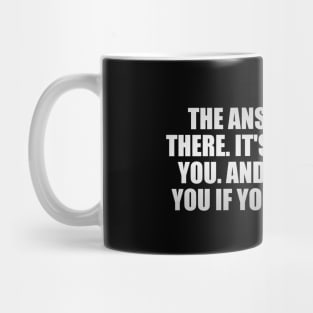 The answer is out there. It's looking for you. And it will find you if you want it to Mug